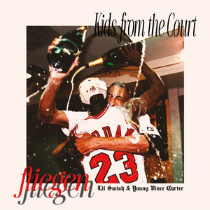 Fliegen by Kids from the Court, Lil Swish, Young Vince Carter