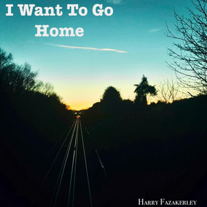 I Want To Go Home
