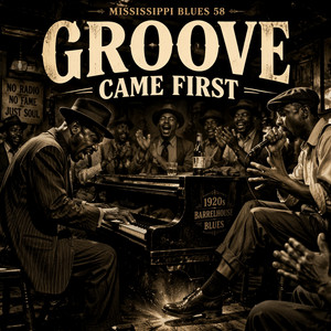Mississippi Blues 58 - Groove Came First