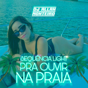 DJ ALLAN MONTEIRO & Piquezin Dos Cria - SEQUÊNCIA LIGHT PRA OUVIR NA PRAIA (FUNK)