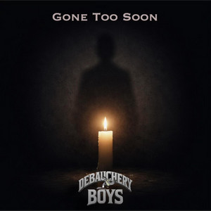 Gone Too Soon by Debauchery Boys