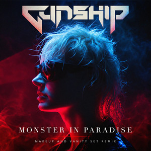 Monster in Paradise - Makeup and Vanity Set Remix by Gunship, Milkie Way, Tim Cappello, Makeup And Vanity Set