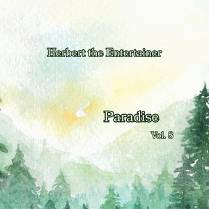 Paradise, Vol. 8 - Album by Herbert the Entertainer | Spotify