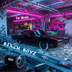 BIXCH BOYZ by Fer Music
