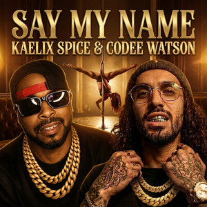 Say My Name by Kaelix Spice, Codee Watson