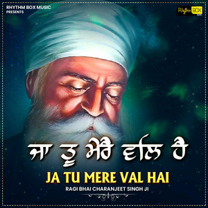 Ragi Bhai Charanjeet Singh - Ja Tu Mere Val Hai