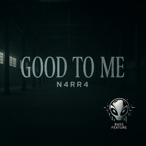 Good To Me by N4RR4
