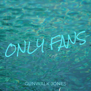Only Fans by GunWalk Jones