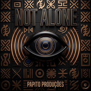 Not Alone by Papito Produções