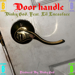 Door Handle by Dinky God, Lil Lucasface