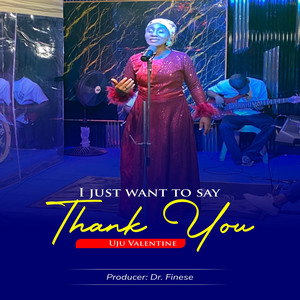 I Just Want to Say Thank You by uju valentine