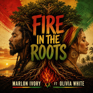 Fire in the Roots by OLIVIA WHITE, MARLON IVORY