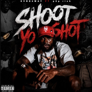 Shoot Yo Shot by Kvng4Way, P2P Rixh