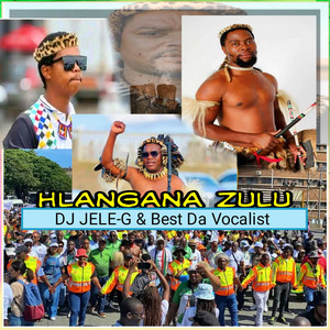 Hlangana Zulu by DJ JELE-G, Best Da Vocalist