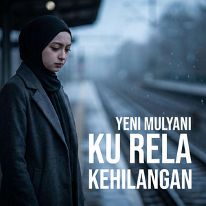 Ku Rela Kehilangan - Slow Rock Version by Yeni Mulyani