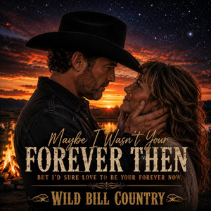 Forever then by Wild Bill Country