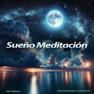 Sueño Meditación - Música ambiental para un sueño profundo