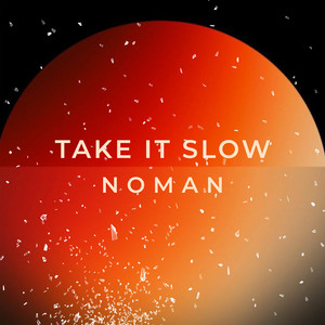Take It Slow by NOMAN