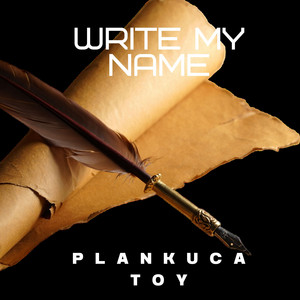 Write My Name by plankuca toy