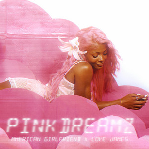 pink dreamz by american girlfriend, Love James