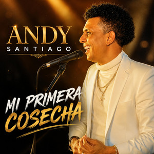 Mi Primera Cosecha by Andy Santiago