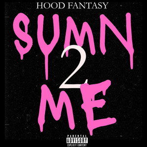 Hood Fantasy - Sumn 2 Me