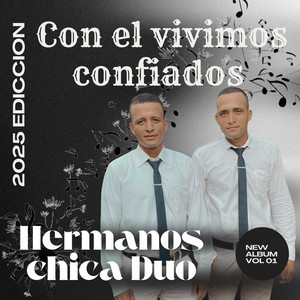 HERMANOS CHICA DUO - CON EL VIVIMOS CONFIADOS