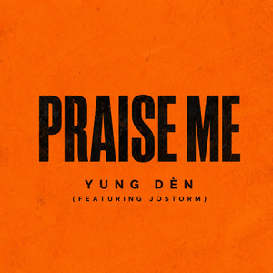 Praise Me by Yung Dén