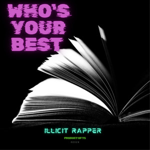WHO'S YOUR BEST by Illicit Rapper