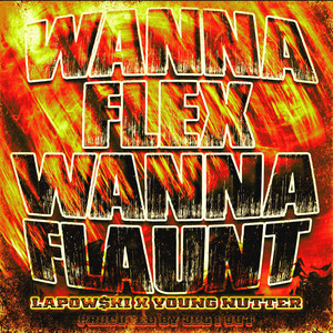 Wanna Flex Wanna Flaunt by Odd 1 Out, Lapow$ki, YOUNG NUTTER