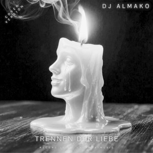 TRENNEN DER LIEBE - Coverversion by DJ ALMAKO