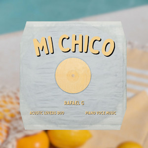 Mi Chico by Rafael G, Acustic Lovers Duo, Piano Voce Music