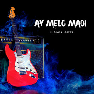 Hussain Aseer - Ay Melo Madi