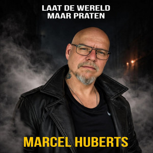 Laat De Wereld Maar Praten by Marcel Huberts
