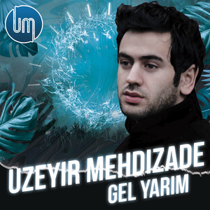 Uzeyir Mehdizade - Gel Yarim