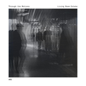 Through the Motions by Living Room Estate