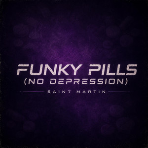 Funky Pills (No Depression) by Saint Martin