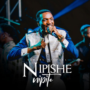Samuel Michael - Nipishe Nipite