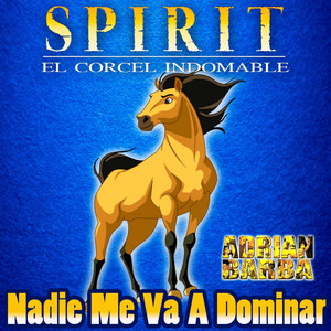 Adrián Barba - Nadie Me Va A Dominar (From "Spirit El Corcel Indomable") [feat. omar1up]