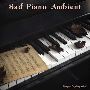 Kyrylo Zaplotynskyi — Sad Piano Ambient