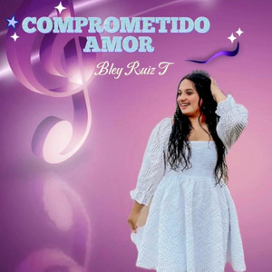 Bley Ruiz T - Comprometido Amor