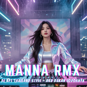 DJ APT Thailand Style - Aku Bukan Jodohnya by MANNA RMX