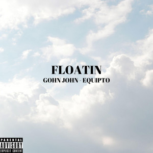 Floatin by Gohn John, Equipto