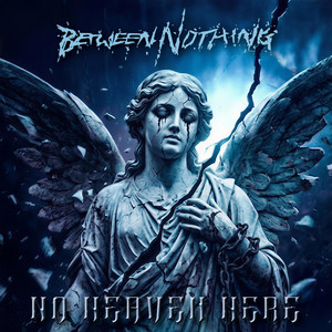 No Heaven Here by Between Nothing