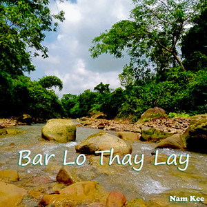 Nam Kee - Bar Lo Thay Lay