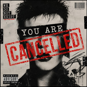 You Are Cancelled by We Do Not Exist