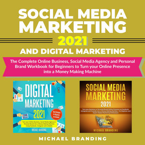 Social Media Marketing 2021 and Digital Marketing (Unabridged)