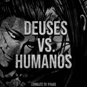Deuses VS. Humanos by Yondax, Duelista, Sting Raps, YuzoDeen Music, Micael Rapper, Tec Music, Neko Music