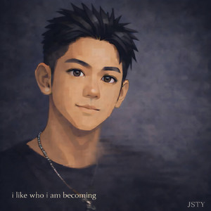 I Like Who I Am Becoming by JSTY