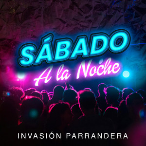 Invasión Parrandera - SÁBADO A LA NOCHE